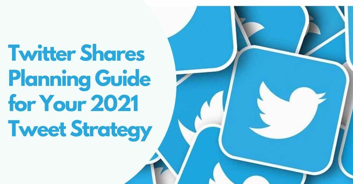 Twitter Share Planning Guide 2021